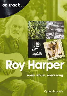 Roy Harper: Każdy album, każda piosenka - Roy Harper: Every Album, Every Song