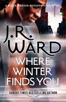 Where Winter Finds You - powieść Bractwa Czarnego Sztyletu - Where Winter Finds You - a Black Dagger Brotherhood novel