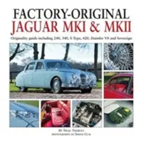 Fabrycznie oryginalne Jaguary Mk1 i Mk2: Przewodnik po oryginalności, w tym 240, 340, S-Type, 420, Daimler V8 i Sovereign - Factory-Original Jaguar Mk1 & Mk2: Originality Guide Including 240, 340, S-Type, 420, Daimler V8 and Sovereign