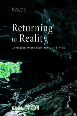 Powrót do rzeczywistości: Chrześcijański platonizm dla naszych czasów - Returning to Reality: Christian Platonism for Our Times