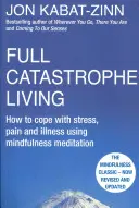 Full Catastrophe Living, Revised Edition - Jak radzić sobie ze stresem, bólem i chorobą za pomocą medytacji mindfulness - Full Catastrophe Living, Revised Edition - How to cope with stress, pain and illness using mindfulness meditation