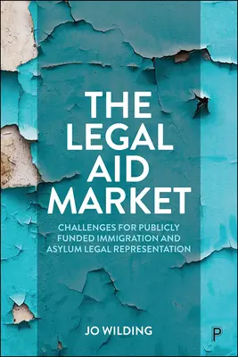 Rynek pomocy prawnej: Wyzwania dla finansowanej ze środków publicznych reprezentacji prawnej w sprawach imigracyjnych i azylowych - The Legal Aid Market: Challenges for Publicly Funded Immigration and Asylum Legal Representation