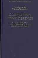 Contesting Home Defence - Mężczyźni, kobiety i straż domowa w czasie II wojny światowej - Contesting Home Defence - Men, Women and the Home Guard in the Second World War