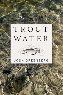 Trout Water: Rok na rzece Au Sable - Trout Water: A Year on the Au Sable