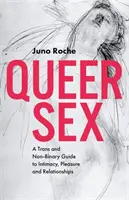 Queer Sex: Trans i niebinarny przewodnik po intymności, przyjemności i związkach - Queer Sex: A Trans and Non-Binary Guide to Intimacy, Pleasure and Relationships