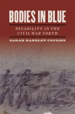 Ciała w błękicie: Niepełnosprawność na północy w czasach wojny secesyjnej - Bodies in Blue: Disability in the Civil War North