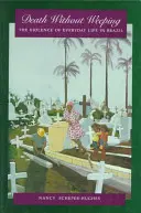 Śmierć bez płaczu: Przemoc życia codziennego w Brazylii - Death Without Weeping: The Violence of Everyday Life in Brazil