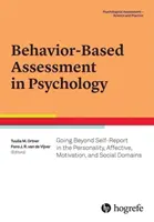 Ocena oparta na zachowaniu w psychologii: Wyjście poza samoocenę w domenach osobowości, afektywności, motywacji i społecznej - Behavior-Based Assessment in Psychology: Going Beyond Self-Report in the Personality, Affective, Motivation, and Social Domains