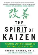 Duch Kaizen: Tworzenie trwałej doskonałości - jeden mały krok na raz - The Spirit of Kaizen: Creating Lasting Excellence One Small Step at a Time