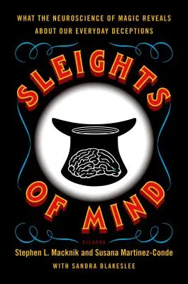 Sleights of Mind: Co neurobiologia magii mówi o naszych codziennych oszustwach - Sleights of Mind: What the Neuroscience of Magic Reveals about Our Everyday Deceptions