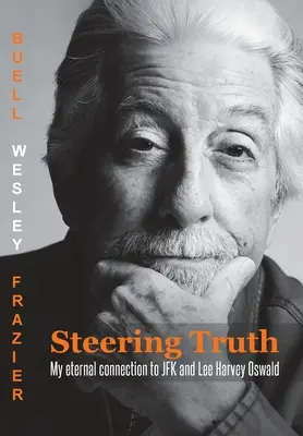 Sterując prawdą: Mój wieczny związek z JFK i Lee Harveyem Oswaldem - Steering Truth: My Eternal Connection to JFK and Lee Harvey Oswald