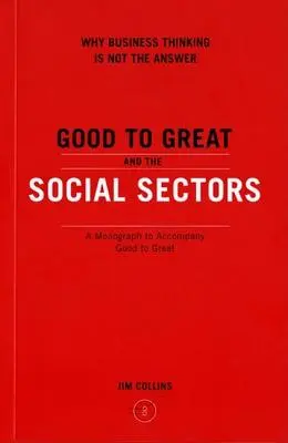 Od dobrego do wielkiego i sektory społeczne - Good to Great and the Social Sectors