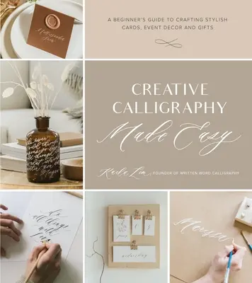 Łatwa kreatywna kaligrafia: przewodnik dla początkujących po tworzeniu stylowych kartek, dekoracji imprez i prezentów - Creative Calligraphy Made Easy: A Beginner's Guide to Crafting Stylish Cards, Event Decor and Gifts