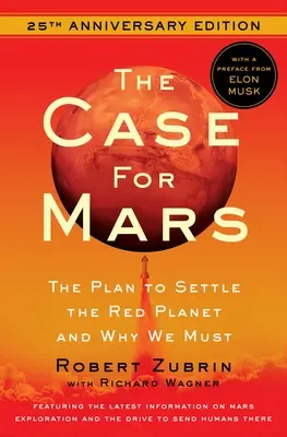 The Case for Mars: Plan zasiedlenia Czerwonej Planety i dlaczego musimy to zrobić - The Case for Mars: The Plan to Settle the Red Planet and Why We Must