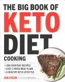 Wielka księga gotowania na diecie ketogenicznej: 200 codziennych przepisów i łatwe 2-tygodniowe plany posiłków dla zdrowego stylu życia Keto - The Big Book of Ketogenic Diet Cooking: 200 Everyday Recipes and Easy 2-Week Meal Plans for a Healthy Keto Lifestyle