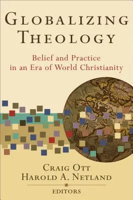 Globalizacja teologii: Wiara i praktyka w erze światowego chrześcijaństwa - Globalizing Theology: Belief and Practice in an Era of World Christianity