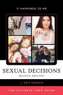 Decyzje seksualne: Najlepszy przewodnik dla nastolatków, wydanie drugie - Sexual Decisions: The Ultimate Teen Guide, Second Edition