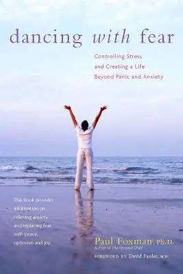 Taniec ze strachem: kontrolowanie stresu i tworzenie życia poza paniką i lękiem - Dancing with Fear: Controlling Stress and Creating a Life Beyond Panic and Anxiety