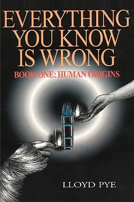 Wszystko, co wiesz, jest złe, Księga 1: Pochodzenie człowieka - Everything You Know Is Wrong, Book 1: Human Origins