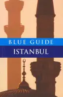 Niebieski przewodnik Stambuł: wydanie szóste - Blue Guide Istanbul: Sixth Edition