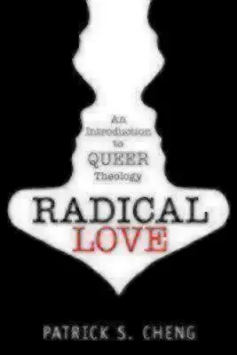 Radykalna miłość: wprowadzenie do teologii queer - Radical Love: Introduction to Queer Theology