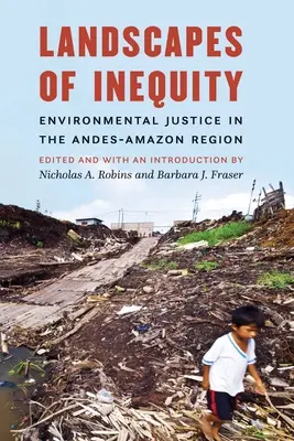 Krajobrazy nierówności: Sprawiedliwość środowiskowa w regionie Andów i Amazonii - Landscapes of Inequity: Environmental Justice in the Andes-Amazon Region