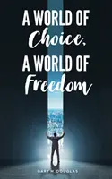 Świat wyboru, świat wolności - A World of Choice, A World of Freedom