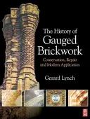 Historia murów ceglanych: Konserwacja, naprawa i nowoczesne zastosowanie - The History of Gauged Brickwork: Conservation, Repair and Modern Application