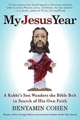 Mój rok Jezusa: Syn rabina przemierza pas biblijny w poszukiwaniu własnej wiary - My Jesus Year: A Rabbi's Son Wanders the Bible Belt in Search of His Own Faith