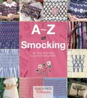 A-Z of Smocking: Kompletny podręcznik dla początkujących i zaawansowanych hafciarek - A-Z of Smocking: A Complete Manual for the Beginner Through to the Advanced Smocker