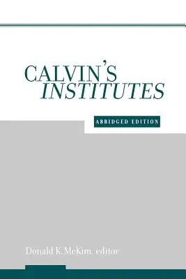 Instytuty Kalwina: Wydanie skrócone - Calvin's Institutes: Abridged Edition