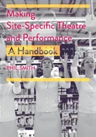 Tworzenie teatru i performansu specyficznego dla miejsca: Podręcznik - Making Site-Specific Theatre and Performance: A Handbook