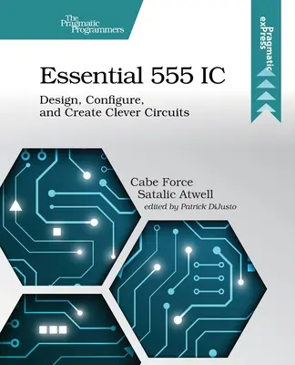 Essential 555 IC: Projektuj, konfiguruj i twórz sprytne układy scalone - Essential 555 IC: Design, Configure, and Create Clever Circuits