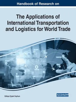 Podręcznik badań nad zastosowaniami międzynarodowego transportu i logistyki w handlu światowym - Handbook of Research on the Applications of International Transportation and Logistics for World Trade