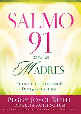 Salmo 91 Para las Madres: El Escudo de Proteccion Para Sus Hijos = Psalm 91 dla matek - Salmo 91 Para las Madres: El Escudo de Proteccion Para Sus Hijos = Psalm 91 for Mothers