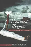 The Haunted Tropics: Karaibskie opowieści o duchach - The Haunted Tropics: Caribbean Ghost Stories