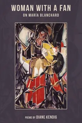 Kobieta z wachlarzem: o Marii Blanchard - Woman with a Fan: On Maria Blanchard