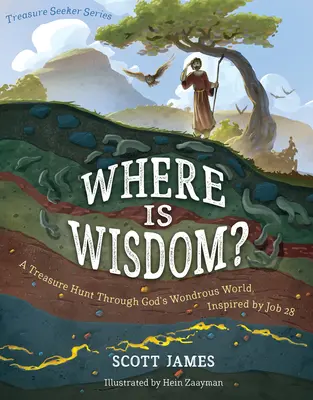 Gdzie jest mądrość?: Poszukiwanie skarbów w cudownym Bożym świecie, inspirowane Księgą Hioba 28 - Where Is Wisdom?: A Treasure Hunt Through God's Wondrous World, Inspired by Job 28