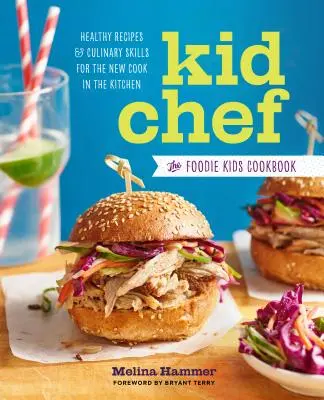 Kid Chef: Książka kucharska dla dzieci: Zdrowe przepisy i umiejętności kulinarne dla nowego kucharza w kuchni - Kid Chef: The Foodie Kids Cookbook: Healthy Recipes and Culinary Skills for the New Cook in the Kitchen