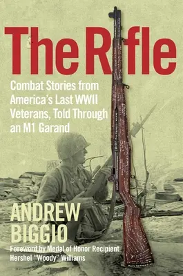 Karabin: Historie bojowe ostatnich amerykańskich weteranów II wojny światowej, opowiedziane za pomocą M1 Garand - The Rifle: Combat Stories from America's Last WWII Veterans, Told Through an M1 Garand