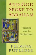 Bóg przemówił do Abrahama: Kazania ze Starego Testamentu - And God Spoke to Abraham: Preaching from the Old Testament