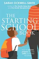 The Starting School Book: Jak wybrać, przygotować i osiedlić dziecko w szkole - The Starting School Book: How to Choose, Prepare for and Settle Your Child at School