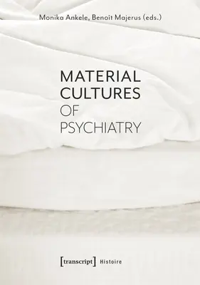 Kultury materialne psychiatrii - Material Cultures of Psychiatry