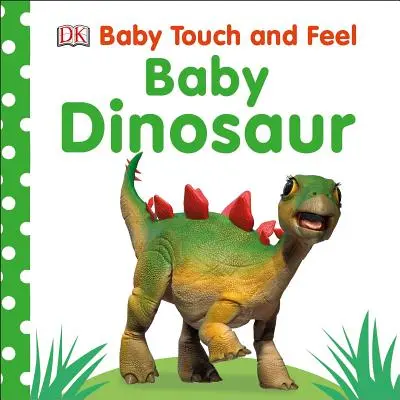 Dziecko dotknij i poczuj: Mały dinozaur - Baby Touch and Feel: Baby Dinosaur