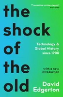 Szok starego - technologia i historia globalna od 1900 r. - Shock Of The Old - Technology and Global History since 1900