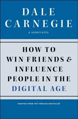 Jak zdobyć przyjaciół i wpływać na ludzi w erze cyfrowej - How to Win Friends and Influence People in the Digital Age