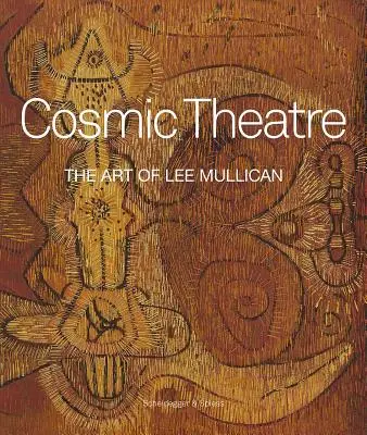 Kosmiczny teatr: Sztuka Lee Mullicana - Cosmic Theatre: The Art of Lee Mullican