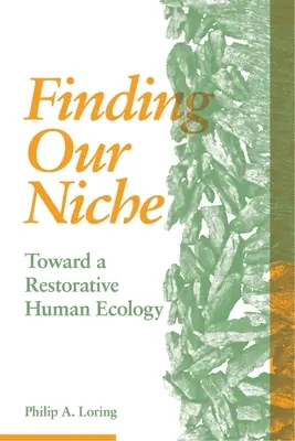 Odnaleźć naszą niszę: w kierunku regenerującej ekologii ludzkiej - Finding Our Niche: Toward a Restorative Human Ecology