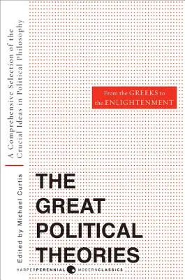 Wielkie teorie polityczne, tom 1: Wszechstronny wybór najważniejszych idei filozofii politycznej od Greków do Oświecenia - Great Political Theories, Volume 1: A Comprehensive Selection of the Crucial Ideas in Political Philosophy from the Greeks to the Enlightenment