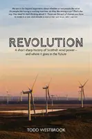 Rewolucja - krótka historia szkockiej energetyki wiatrowej - i dokąd to zmierza - Revolution - A Short Sharp History of Scottish Wind Power - And Where it Goes From Here